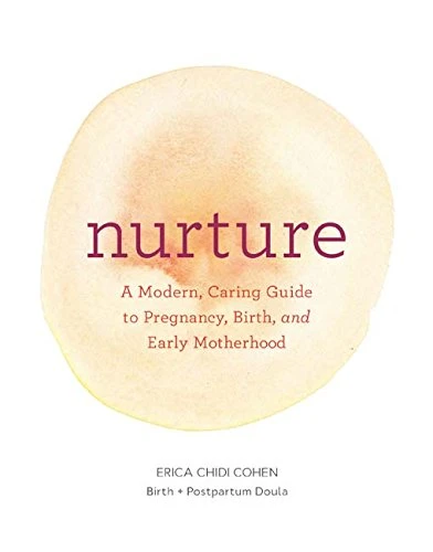 Nurture: A Modern Guide to Pregnancy, Birth, Early Motherhood and Trusting Yourself and Your Body