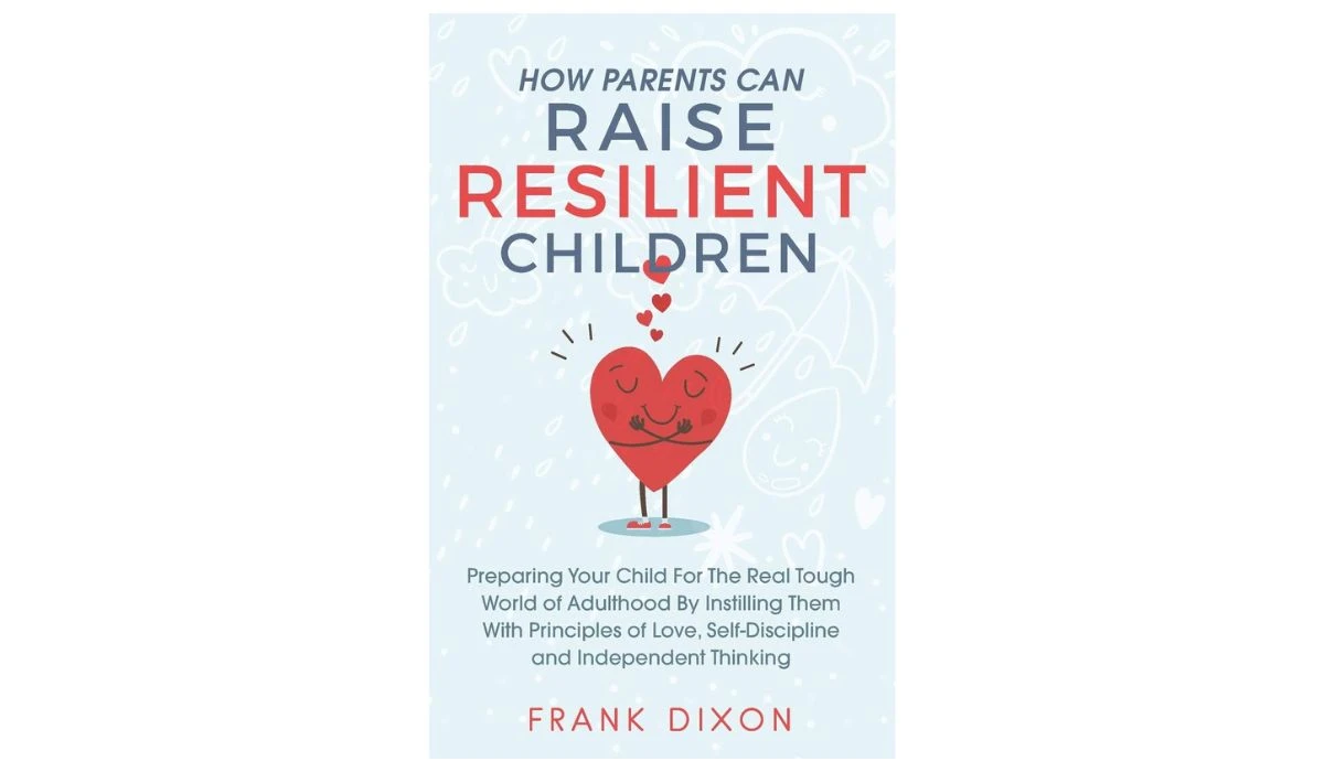 How Parents Can Raise Resilient Children