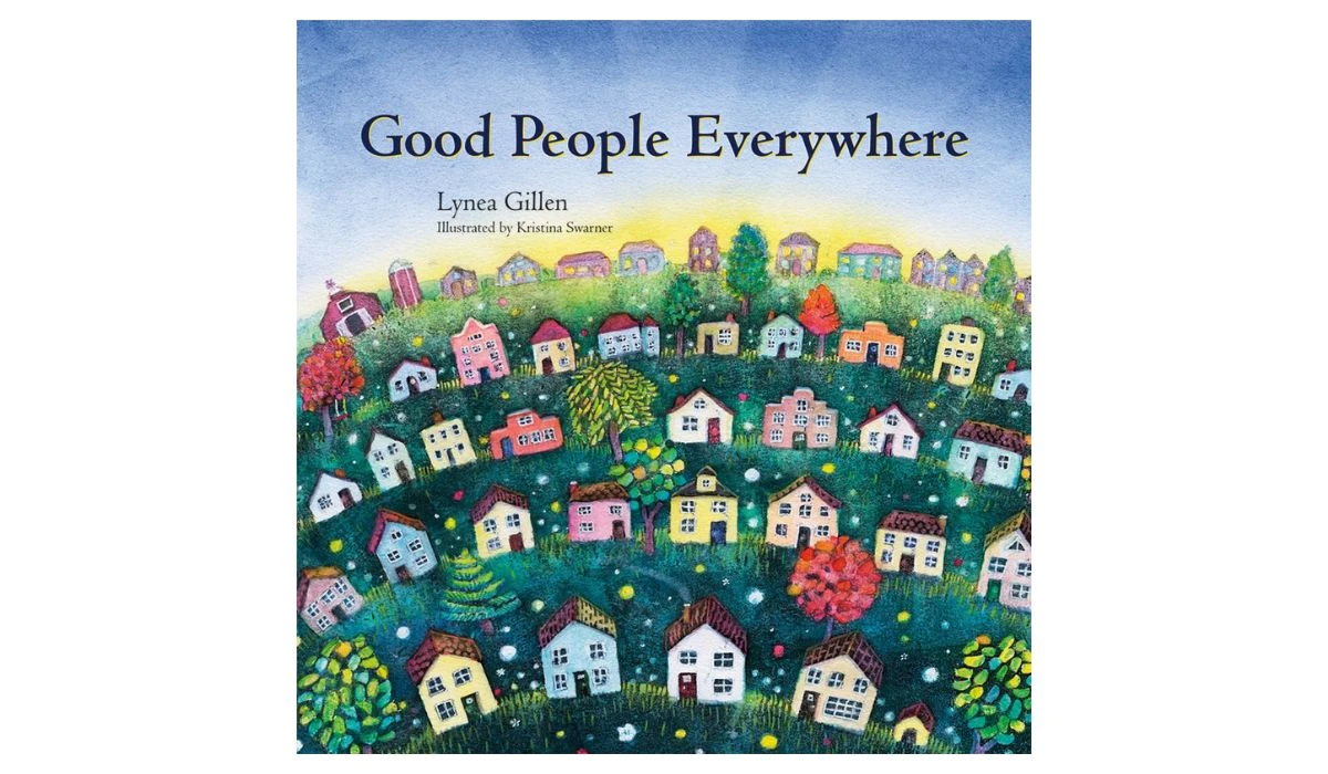 Good People Everywhere by Lynea Gillen