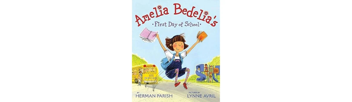 Amelia Bedelia’s First Day of School by Herman Parish (illustrated by Lynne Avril)