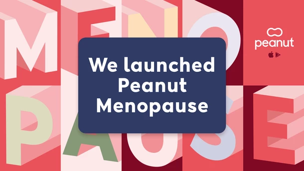 We launched Peanut Menopause