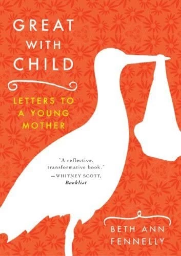 Great With Child: Letters To A Young Mother