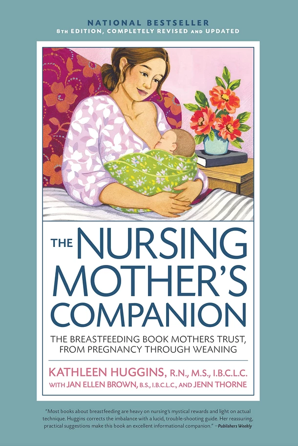 Nursing Mother’s Companion: The Breastfeeding Book Mothers Trust, from Pregnancy Through Weaning