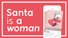 Santa Is a Woman: Our Holiday Charity Campaign