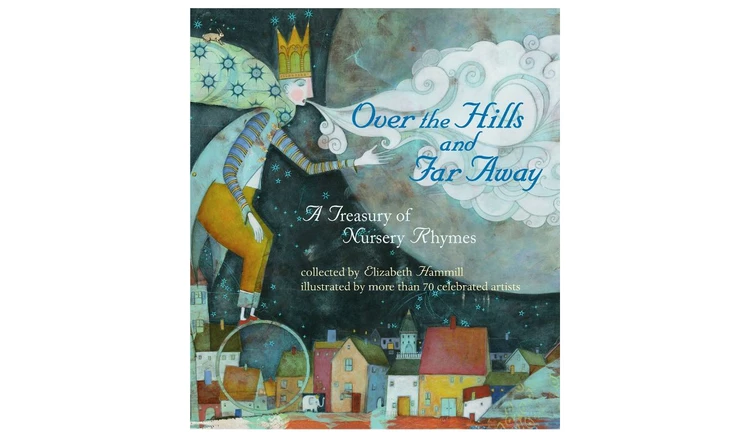 Over the Hill and Far Away: A Treasury of Nursery Rhymes