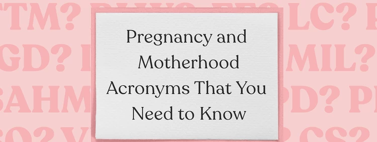 Must-Know Motherhood & Pregnancy Acronyms