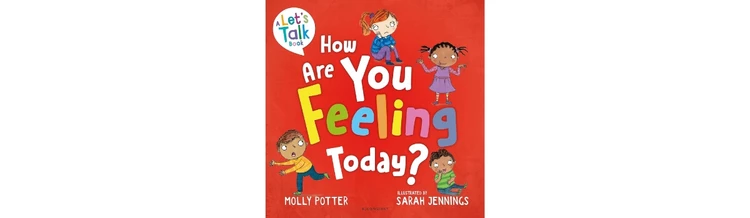 How Are You Feeling Today? by Molly Potter (illustrated by Sarah Jennings)