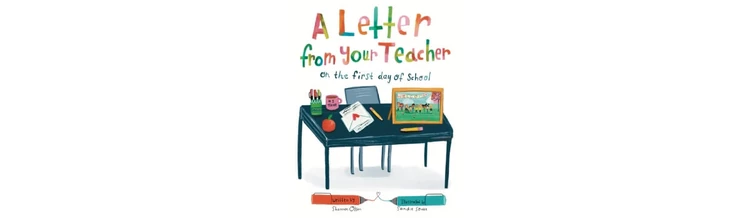 A Letter From Your Teacher: On the First Day of School by Shannon Olsen (illustrated by Sandie Sonke)