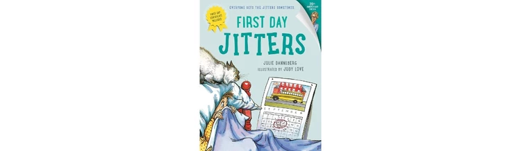 First Day Jitters by Julie Danneberg (illustrated by Judy Love)