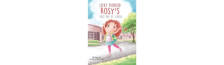 Lucky Redhead Rosy’s First Day of School by Jessica Mitchell (illustrated by Jitumoni Goswami)