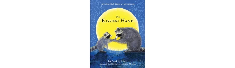 The Kissing Hand by Audrey Penn (illustrated by Ruth Harper)