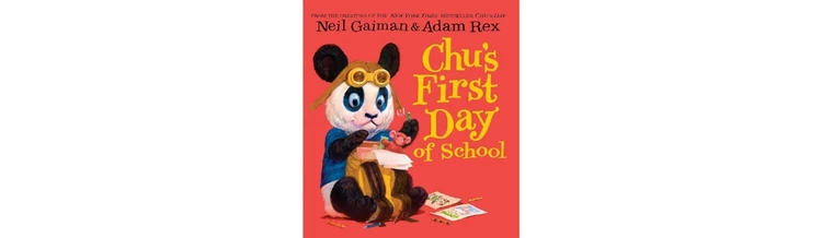 Chu’s First Day at School by Neil Gaiman (illustrated by Adam Rex)