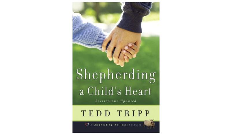 Shepherding a Child's Heart by Tedd Tripp